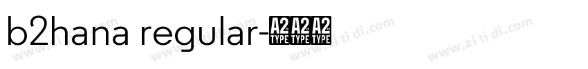 b2hana regular字体转换